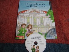KINDERBUCH;  HEUTE GEHEN WIR INS KONZERTHAUS ; MIT BEGLEIT-CD;