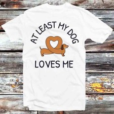 At Least My Dog Loves Me