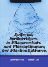 Spritz- und Sprühverfahren in Pflanzenschutz und Flüssigdüngung bei Flächenkultu
