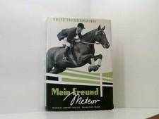 Mein Freund Meteor.: Das erfolgreichste Springpferd der Welt Fritz Thiedemann un