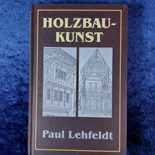 Die Holzbaukunst - mit 96 Abb