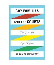 Gay Families and the Courts: The Quest for Equal Rights, Susan Gluck Mezey