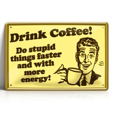 Drink Coffee Blechschild