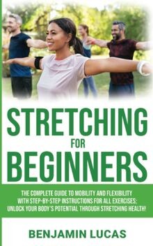 Stretching for beginners the - stretching, beginners: