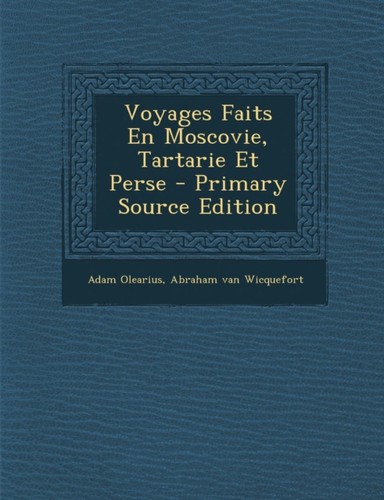 Olearius voyages faits en - olearius,