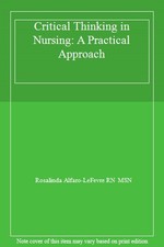 Critical Thinking in Nursing: A Practical Approach,Rosalinda A ,