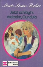 Marie Louise Fischer: Jetzt schlägts dreizehn, Gundula  Schneider-Buch von 1984