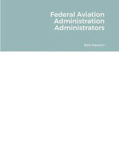 Federal Aviation Administration Administrators | Bob Navarro | Taschenbuch