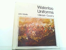 Waterloo Uniforms 1: British Cavalry. Mollo, John: