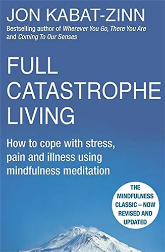 Full catastrophe living - full,