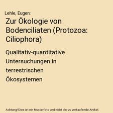Zur Ökologie von Bodenciliaten [Protozoa: Ciliophora]: Qualitativ-quantitative 