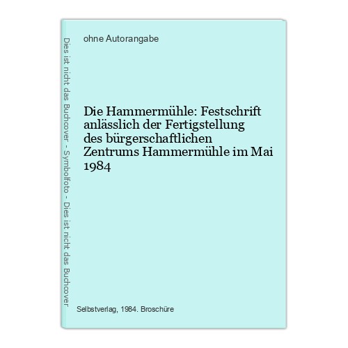 Die hammermühle festschrift - die, hammermühle: