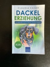 Dackel Erziehung: Hundeerziehung für Deinen Dackelwelpen (Teckel) (Dackel Band,