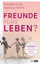 Freunde fürs Leben?: Warum Freundschaften echte Nähe brauc... | Buch | guter Zustand