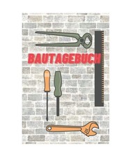 Bautagebuch: Tagebuch für den