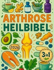 Arthrose Heilbibel: Die