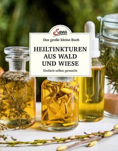 Das kleine buch - das, heiltinkturen