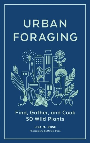 Urban foraging lisa rose - urban,