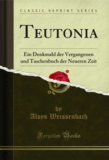 Teutonia ein denkmahl der - teutonia:,
