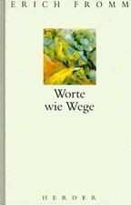 Worte wie Wege von Erich Fromm