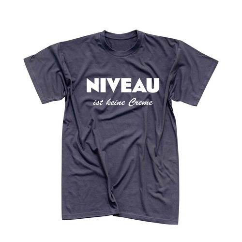 Shirt niveau ist keine creme - keine,