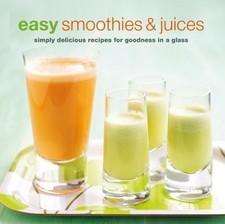 Easy Smoothies and Juices 