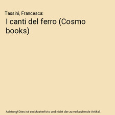 I canti del ferro [Cosmo books], Tassini, Francesca