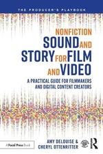 Nonfiction Sound and Story for Film and Video: A Practical Guide for Filmma