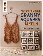 Großartige Granny Squares häkeln: Muster und Modelle (Granny Squares (Häkelanlei