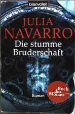 Die stumme Bruderschaft : Roman. (Nr. 36655) Blanvalet Navarro, Julia:
