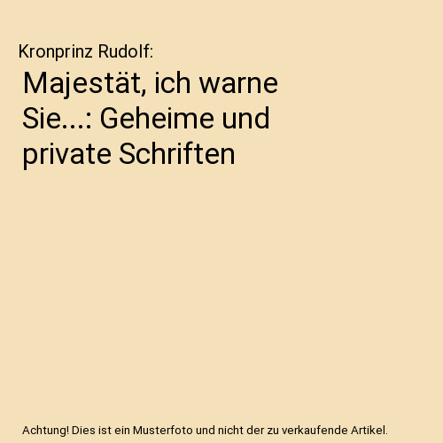 Majestät ich warne - warne, sie
