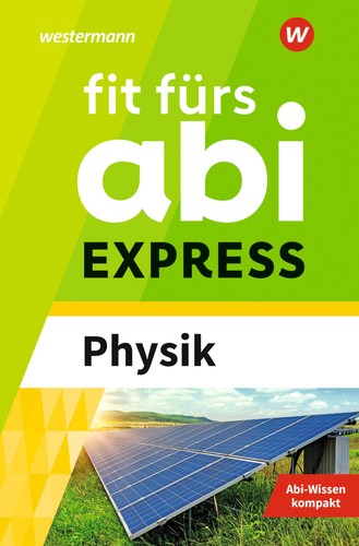 Fit fürs abi express - abi, physik