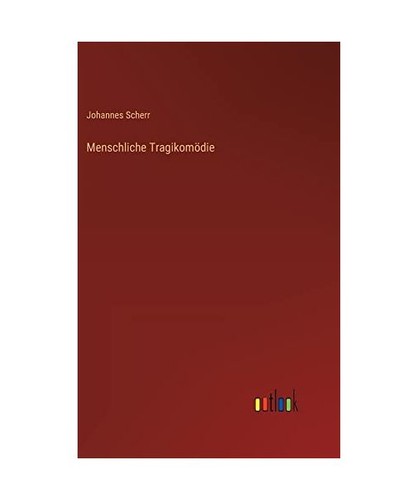 Menschliche tragikomödie - menschliche,
