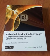 A Gentle Introduction to Symfony 1.4 von Fabien Potencier und Franois Zaninotto