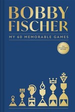 Bobby Fischer My 60 Memorable