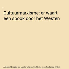 Cultuurmarxisme: er waart een spook door het Westen