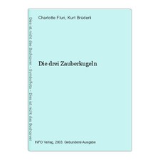 Die drei Zauberkugeln Fluri, Charlotte und Kurt Brüderli: