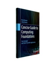 Concise Guide to Computing Foundations: Core Concepts and Select Scientific Appl