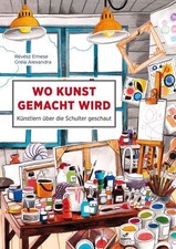 Wo Kunst gemacht wird Eine