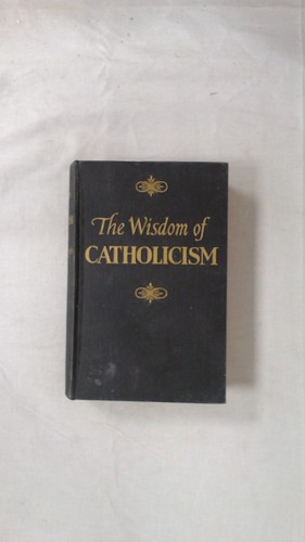 The wisdom catholicism - the, of