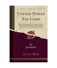 United States Tax Cases: Briefs of Federal and State Cases on Income Taxes, Exce