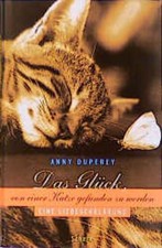 Das Glück, von einer Katze gefunden zu werden Eine Liebeserklärung Duperey, Anny