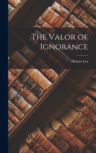 Lea valor ignorance new - of,