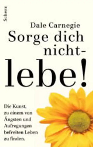 Sorge dich nicht lebe - sorge,