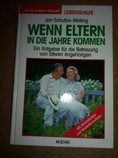 Wenn Eltern in die Jahre kommen. Ein Ratgeber für die Betreuung von älteren Ange