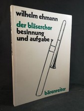 Der Bläserchor: Besinnung und Aufgabe. - [Signiertes Exemplar]. Ehmann (Hg.), Wi