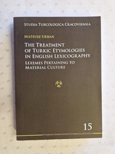 The Treatment of Turkic Etymologies in English Lexicography: Lexemes Pertaining 
