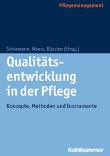 Qualitätsentwicklung in der Pflege Konzepte, Methoden und Instrumente Schiemann,