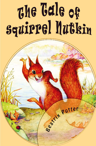 The tale squirrel nutkin - the, of