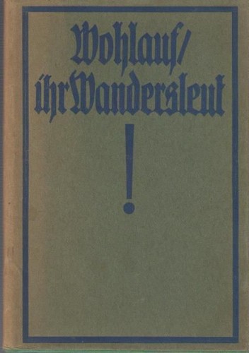 Wohlauf ihr wandersleut - wohlauf, /
